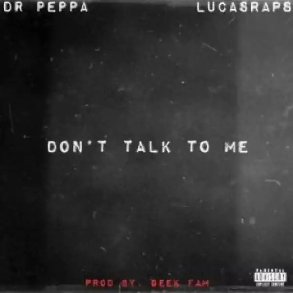Dr Peppa X LucasRaps - Don’t Talk To Me